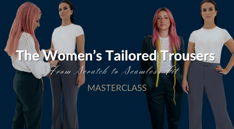 CORE: (SEWING MASTERY) - The Women’s Tailored Trousers Masterclass: From Scratch to Seamless Fit