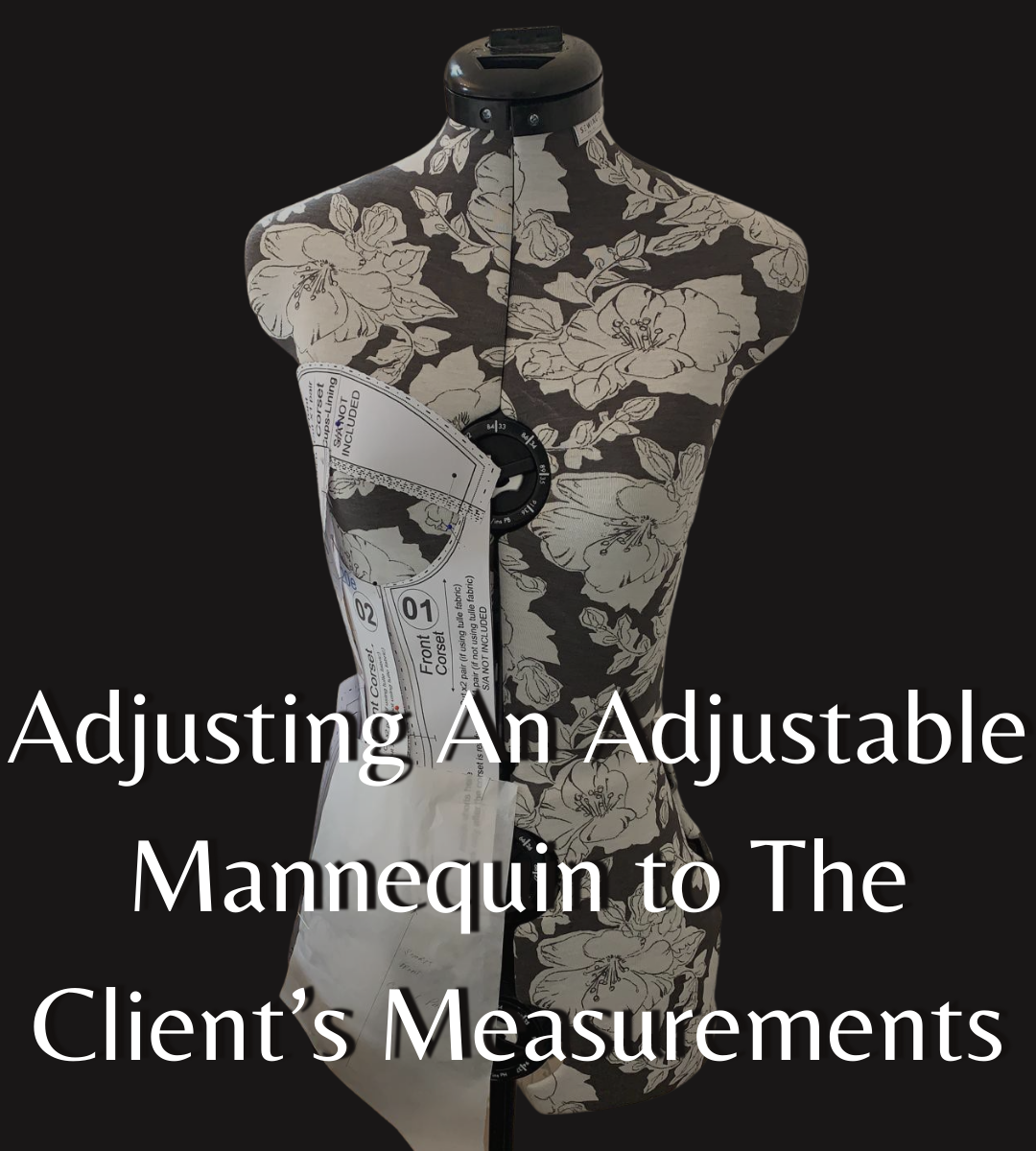 Adjusting An Adjustable Mannequin to The Client’s Measurements MASTERCLASS